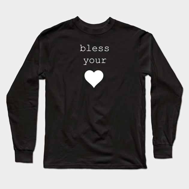 bless your heart Long Sleeve T-Shirt by NotComplainingJustAsking